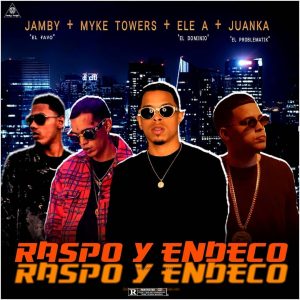 Ele A El Dominio Ft. Jamby El Favo, Myke Towers, Juanka – Raspo Y Endeco